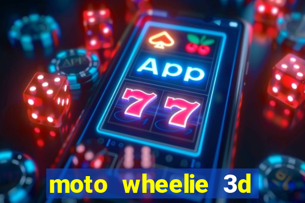 moto wheelie 3d dinheiro infinito